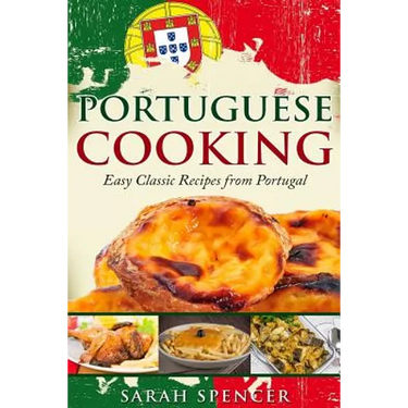 Portuguese Cooking ***Color Edition***: Easy Classic Recipes from Portugal