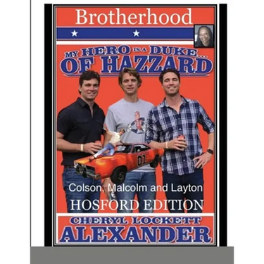 My Hero Is a Duke...of Hazzard (Brotherhood) the Hosford Edition