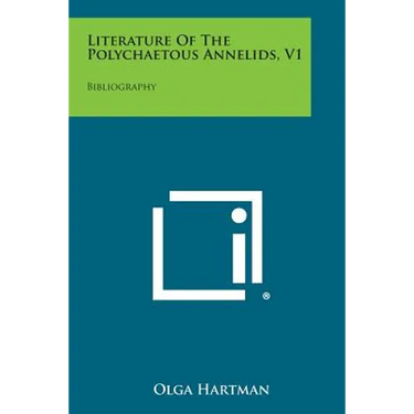 Literature of the Polychaetous Annelids, V1: Bibliography