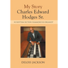 My Story Charles Edward Hodges Sr.: Hi Rhythm Section Hammond B-3 Organist