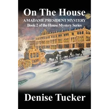 On the House, a Madame President Mystery: Book 2 of the House Mystery Series