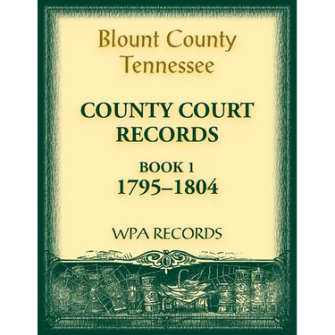 Blount County, Tennessee County Court Records, Book 1, 1795-1804