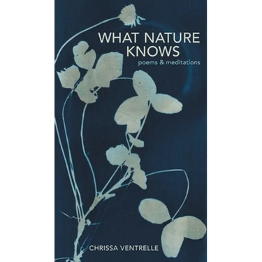 What Nature Knows: Poems & Meditations