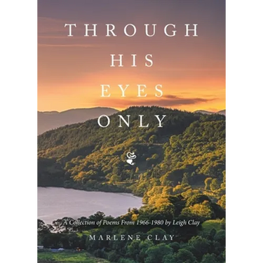 Through His Eyes Only: A Collection of Poems From 1966-1980