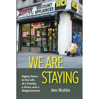 We Are Staying: Eighty Years in the Life of a Family, a Store, and a Neighborhood