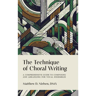 The Technique of Choral Writing: A Comprehensive Guide to Composing and Arranging for Vocal Ensembles