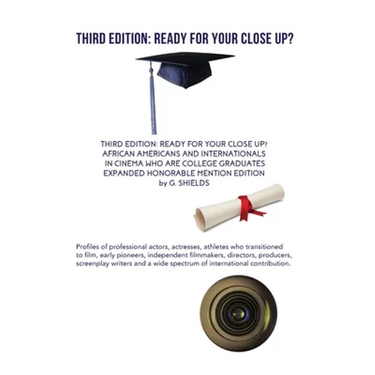 Third Edition: Ready for Your Close Up? African Americans and Internationals in Cinema Who Are College Graduates- Expanded Honorable Mention Edition