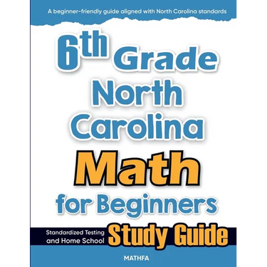 6th Grade North Carolina Math for Beginners: Standardized Testing and Home School Study Guide