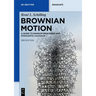 Brownian Motion: A Guide to Random Processes and Stochastic Calculus