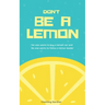 Don't Be A Lemon: No one wants to buy a lemon car and No one wants to follow a lemon leader