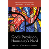 God's Provision, Humanity's Need: The Gift of Our Dependence