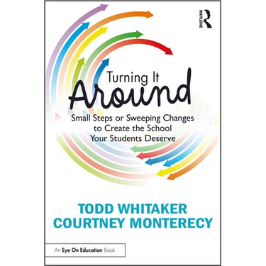 Turning It Around: Small Steps or Sweeping Changes to Create the School Your Students Deserve
