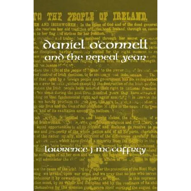 Daniel O'Connell and the Repeal Year