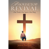 A Housetop Revival: One Truth. One Spirit. One Way