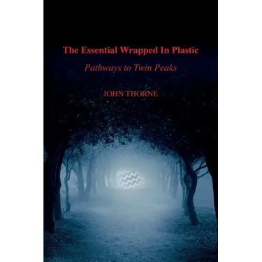 The Essential Wrapped In Plastic: Pathways to Twin Peaks