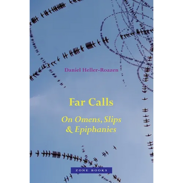 Far Calls: On Omens, Slips, & Epiphanies