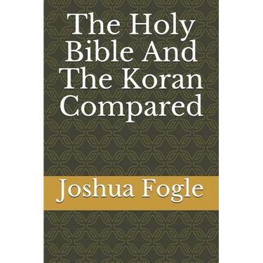 The Holy Bible And The Koran Compared