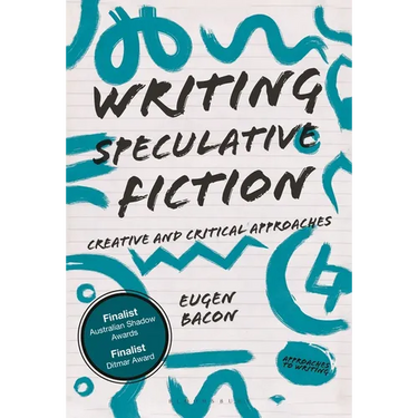 Writing Speculative Fiction: Creative and Critical Approaches
