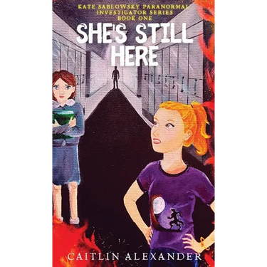 She's Still Here: Paranormal Investigator Series Book One