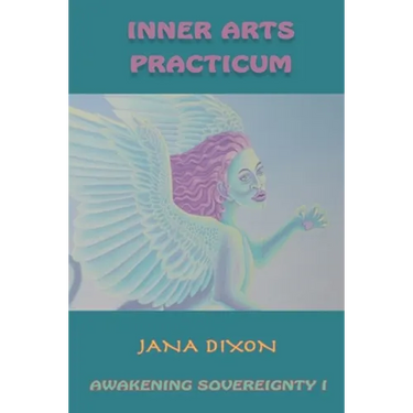 Inner Arts Practicum: Exercises for Kundalini Awakening and Sovereignty