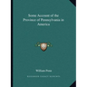 Some Account of the Province of Pennsylvania in America