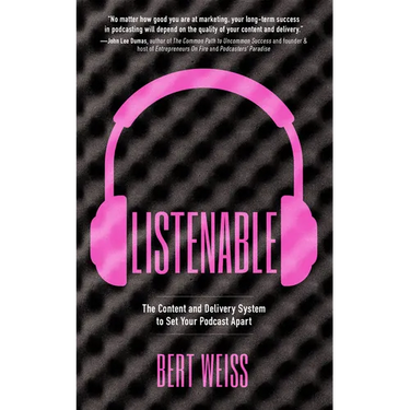 Listenable: The Content and Delivery System to Set Your Podcast Apart