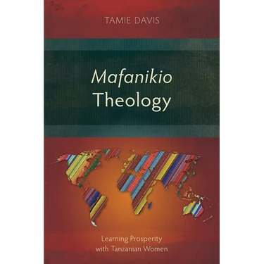 Mafanikio Theology: Learning Prosperity with Tanzanian Women