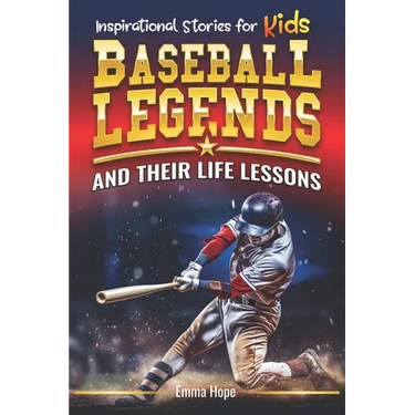 Inspirational Stories for Kids: Baseball Legends and Their Life Lessons: Unlocking Character Through the Journeys of Baseball Icons