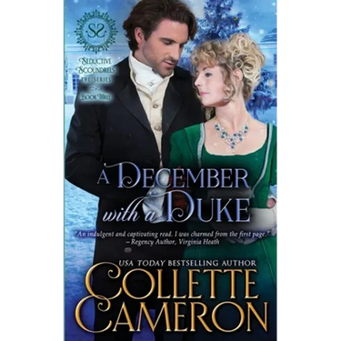 A December with a Duke: A Sensual Marriage of Convenience Regency Historical Romance Adventure