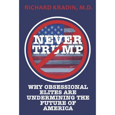 Never Trump: How and Why Obsessional Elites Are Undermining America