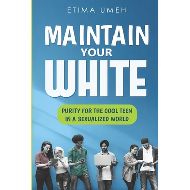 Maintain Your White: Purity For The Cool Teen In A Sexualized World