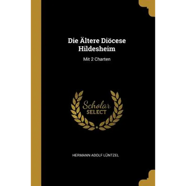 Die Ältere Diöcese Hildesheim: Mit 2 Charten