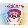 Shrooman!