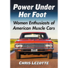 Power Under Her Foot: Women Enthusiasts of American Muscle Cars