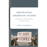 Protecting Abortion Access: The Experiences of Clinic Volunteers from Roe to Dobbs