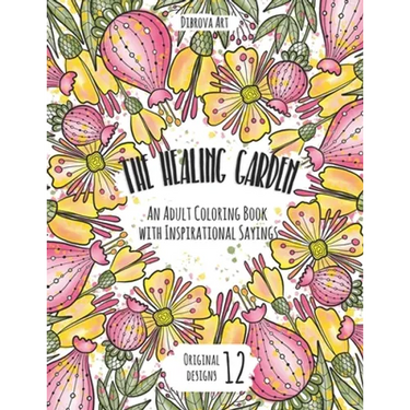 The Healing Garden: An Adult Coloring Book with Inspirational Sayings