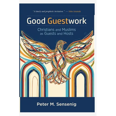 Good Guestwork: Christians and Muslims as Guests and Hosts
