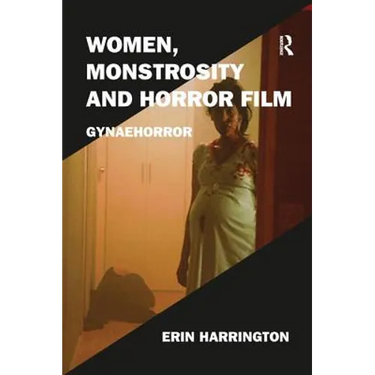 Women, Monstrosity and Horror Film: Gynaehorror