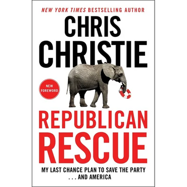 Republican Rescue: My Last Chance Plan to Save the Party . . . and America