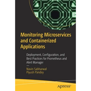 Monitoring Microservices and Containerized Applications: Deployment, Configuration, and Best Practices for Prometheus and Alert Manager