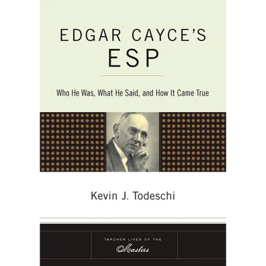 Edgar Cayce's ESP: Who He Was, What He Said, and How it Came True