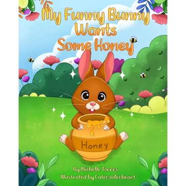 My Funny Bunny Wants Some Honey