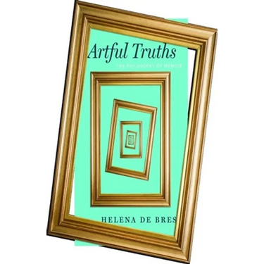 Artful Truths: The Philosophy of Memoir