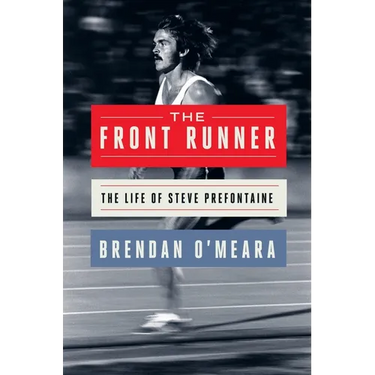 The Front Runner: The Life of Steve Prefontaine