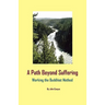 A Path Beyond Suffering: Working the Buddhist Method