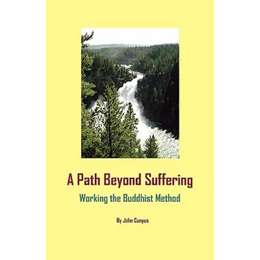 A Path Beyond Suffering: Working the Buddhist Method