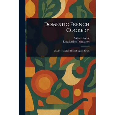 Domestic French Cookery