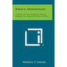 Biblical Demonology: A Study of the Spiritual Forces Behind the Present World Unrest