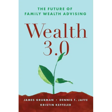 Wealth 3.0: The Future of Family Wealth Advising