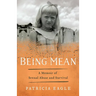 Being Mean: A Memoir of Sexual Abuse and Survival